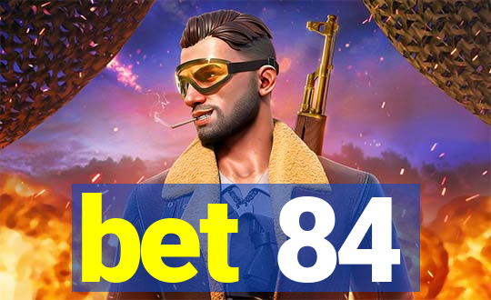 bet 84